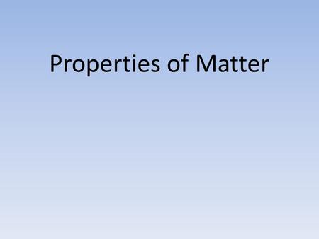 Properties of Matter. What is a physical property? A quality that of the material that can be seen or measured without changing the composition of the.