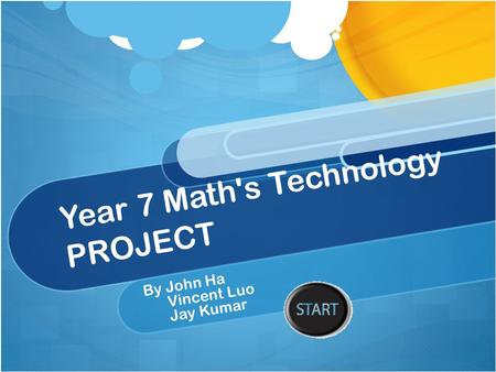 Year 7 Math's Technology PROJECT By John Ha Vincent Luo Jay Kumar.
