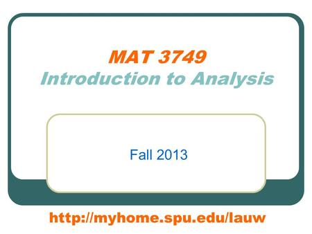 MAT 3749 Introduction to Analysis Fall 2013