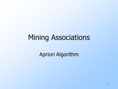 1 Mining Associations Apriori Algorithm. 2 Computation Model uTypically, data is kept in a flat file rather than a database system. wStored on disk. wStored.