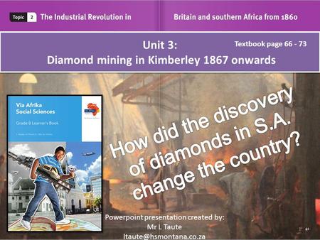 Unit 3: Diamond mining in Kimberley 1867 onwards