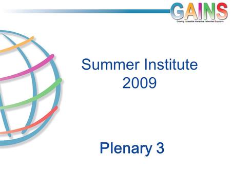 Plenary 3 Summer Institute 2009. Differentiating instruction We will focus in this and our next few sessions on ways to differentiate instruction (not.