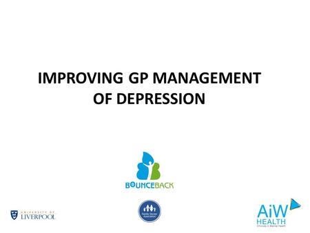 IMPROVING GP MANAGEMENT OF DEPRESSION. It started with a quiz…