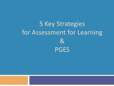 5 Key Strategies for Assessment for Learning & PGES