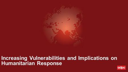 Increasing Vulnerabilities and Implications on Humanitarian Response.