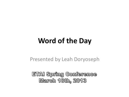 Word of the Day Presented by Leah Doryoseph WOD: excitement The students were full of excitement waiting for the bus to take them on the trip. The trip.