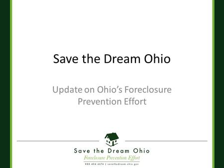 Save the Dream Ohio Update on Ohio’s Foreclosure Prevention Effort.
