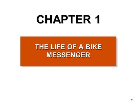 1 CHAPTER 1 THE LIFE OF A BIKE MESSENGER. 2 3 Preview Questions Do you ride a bike to work or school? If yes, do you feel safe on the roads? Do you know.
