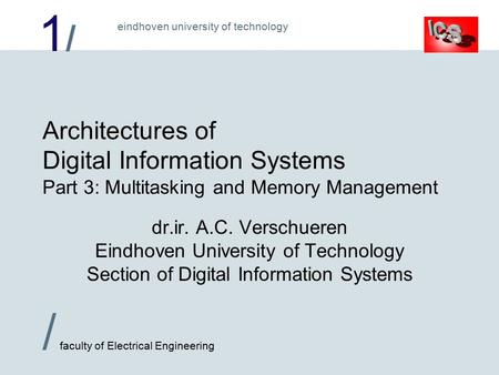1/1/ / faculty of Electrical Engineering eindhoven university of technology Architectures of Digital Information Systems Part 3: Multitasking and Memory.