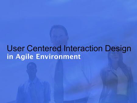 User Centered Interaction Design in Agile Environment.