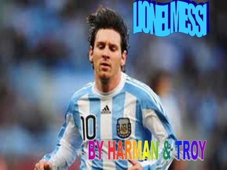 LIONEL MESSI  Lionel Messi a soccer player. He is the worlds best soccer player. Lionel Messi is my best soccer player. He plays for Barcelona and the.