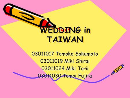 WEDDING in TAIWAN WEDDING in TAIWAN 03011017 Tomoko Sakamoto 03011019 Miki Shirai 03011024 Miki Torii 03011030 Tomoi Fujita.