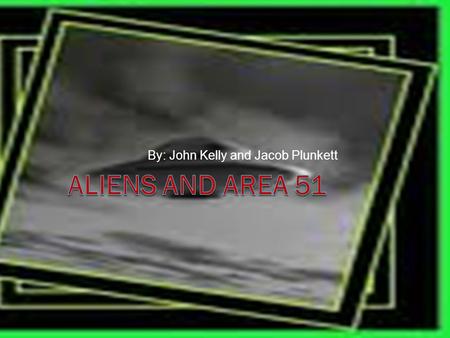 By: John Kelly and Jacob Plunkett. 1 st UFO sighting June 25, 1947. Mr. Kenneth Arnold was taking a ride in his airplane. He saw 9 unidentifiable figures.
