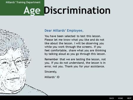 Age Discrimination BACKHOMENEXT Millards’ Training Department Dear Millards’ Employee, You have been selected to test this lesson. Please let me know what.