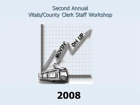 Second Annual Vitals/County Clerk Staff Workshop 2008.