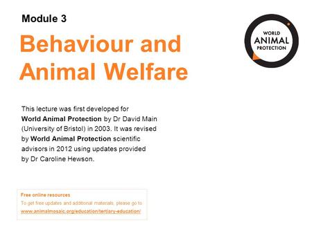 Module 3: Behaviour and Animal Welfare Concepts in Animal Welfare © World Animal Protection 2014. Unless stated otherwise, image credits are World Animal.
