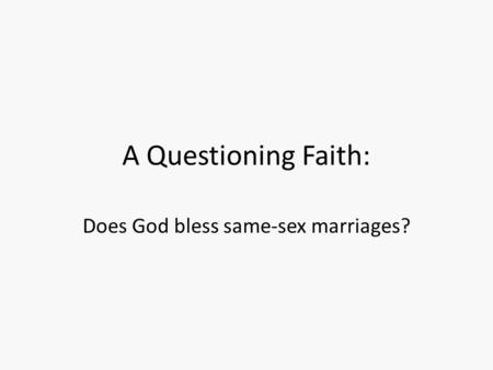 A Questioning Faith: Does God bless same-sex marriages?