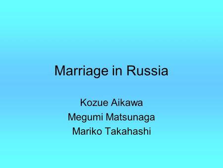 Marriage in Russia Kozue Aikawa Megumi Matsunaga Mariko Takahashi.