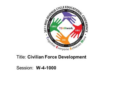 2010 UBO/UBU Conference Title: Civilian Force Development Session: W-4-1000.