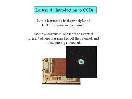 Lecture 4 : Introduction to CCDs.