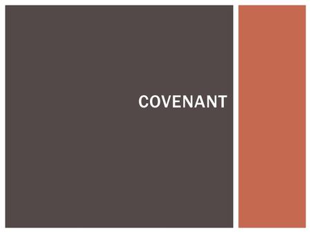 COVENANT. 2 ASPECTS: BETROTHAL CONSUMMATION MARRIAGE COVENANT.