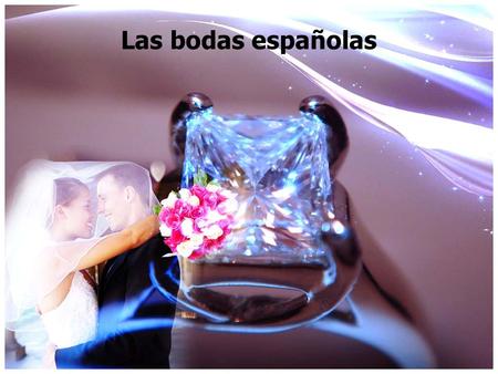 Las bodas españolas. La propuesta de boda “El novio” has to ask the “padre” of the “la novia” first! Usually this is done at a dinner. Traditionally,