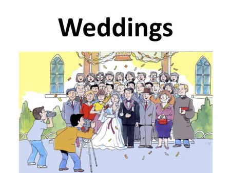 Weddings. Vocabulary Best man Honeymoon Speeches Bride Guests The Big Day Bridegroom Reception Bridesmaids Stag party Hen’s night Bridal Shower.