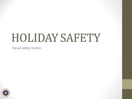 HOLIDAY SAFETY Naval Safety Center.