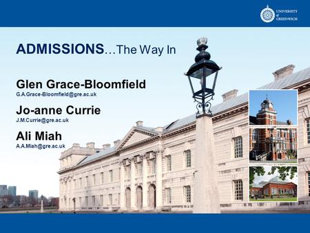 ADMISSIONS …The Way In Glen Grace-Bloomfield Jo-anne Currie Ali Miah