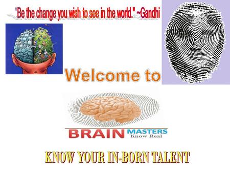 COMPANY PROFILE Brain Masters in India is pioneered in the field of DMIT (DERMATOGLYOPHICS MULTIPLE INTELLIGENT TEST). This unique concept is been using.