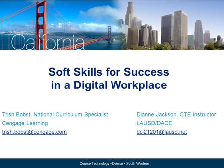 Course Technology ▪ Delmar ▪ South-Western OUR FOCUS IS YOU! Course Technology ▪ Delmar ▪ South-Western Soft Skills for Success in a Digital Workplace.