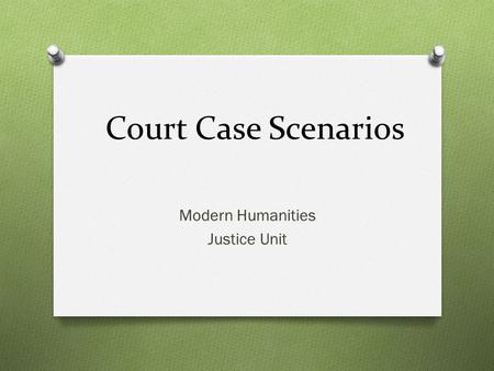 Court Case Scenarios Modern Humanities Justice Unit.