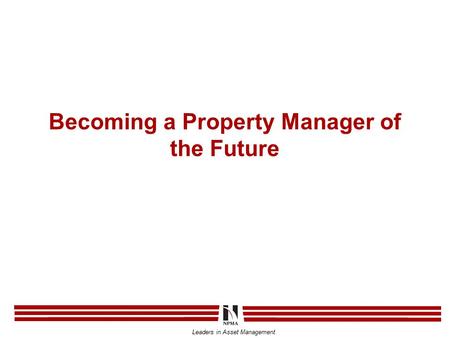 Leaders in Asset Management Becoming a Property Manager of the Future.