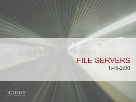 FILE SERVERS 1:45-2:00. WHAT IS A FILE SERVER?  “A file server is a file storage device on a Local Area Network (LAN) that is generally accessible to.