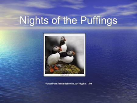 Nights of the Puffings PowerPoint Presentation by Jan Higgins 1/09.