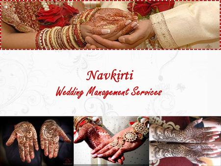 Navkirti Wedding Management Services. Weddings today are no longer small family affairs.. What with a specialist available for every and every little.