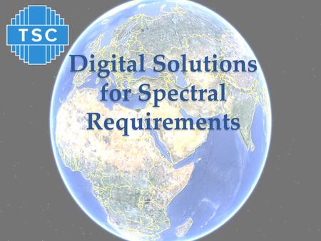 Digital Solutions for Spectral Requirements. So, What’s the Problem? The Radio Frequency (RF) Spectrum is becoming an increasingly scarce resource The.