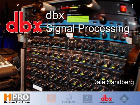 1 dbx Signal Processing Dale Sandberg. dbx History Founded in 1971 Invented VCA Noise Reduction Consoles Dynamics Processors Technology Leader for more.