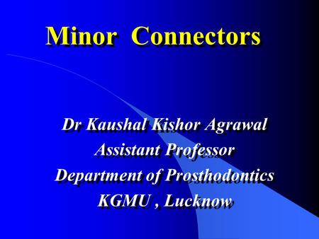 Dr Kaushal Kishor Agrawal Department of Prosthodontics