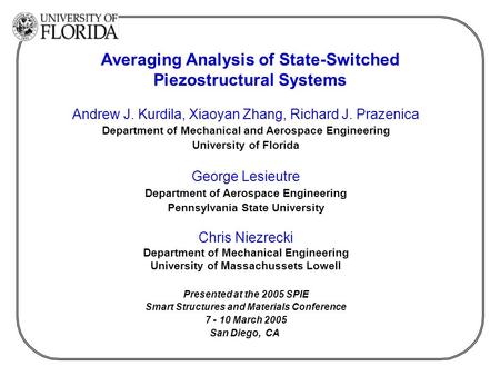 Andrew J. Kurdila, Xiaoyan Zhang, Richard J. Prazenica Department of Mechanical and Aerospace Engineering University of Florida George Lesieutre Department.