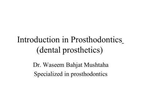 Introduction in Prosthodontics (dental prosthetics)