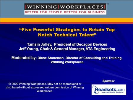 “Five Powerful Strategies to Retain Top Notch Technical Talent” Tamsin Jolley, President of Decagon Devices Jeff Young, Chair & General Manager, ATA Engineering.
