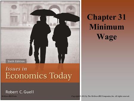 Copyright © 2012 by The McGraw-Hill Companies, Inc. All rights reserved.McGraw-Hill/Irwin Chapter 31 Minimum Wage.