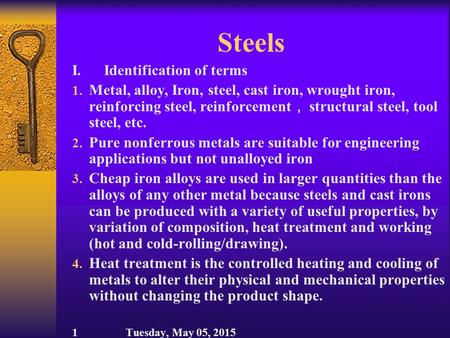 Steels I. Identification of terms 1. Metal, alloy, Iron, steel, cast iron, wrought iron, reinforcing steel, reinforcement ， structural steel, tool steel,