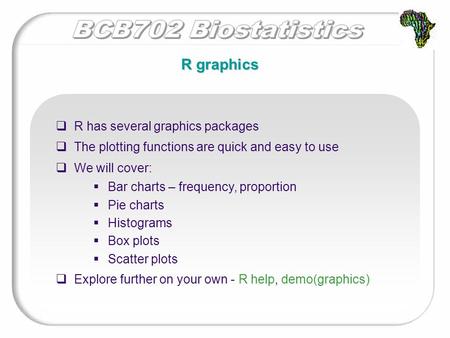 R graphics  R has several graphics packages  The plotting functions are quick and easy to use  We will cover:  Bar charts – frequency, proportion 