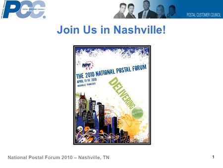 Join Us in Nashville! 1 National Postal Forum 2010 – Nashville, TN.