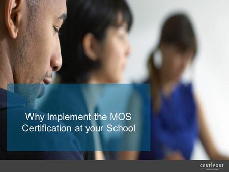 Why Implement the MOS Certification at your School.