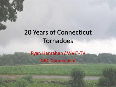20 Years of Connecticut Tornadoes Ryan Hanrahan / WVIT-TV NBC Connecticut.