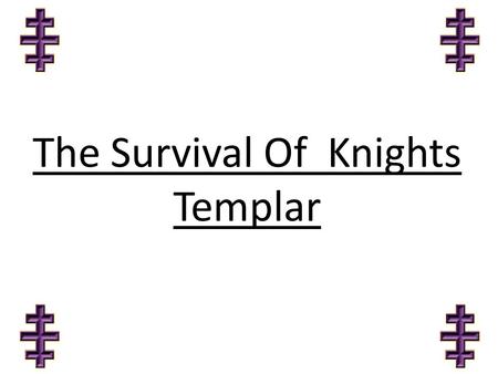 The Survival Of Knights Templar. Membership Vision Perception Organization Planning.