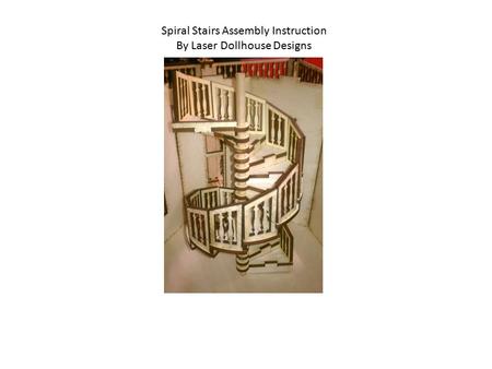 Spiral Stairs Assembly Instruction By Laser Dollhouse Designs